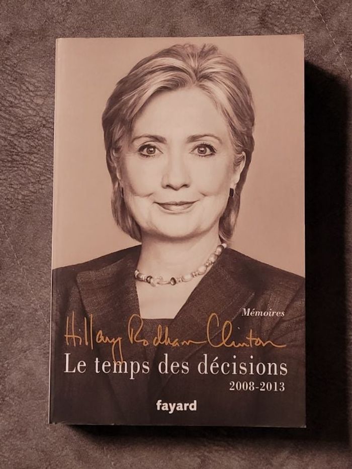 Le temps des décisions - 2008-2013 Par Hillary Rodham Clinton