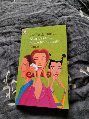Mais t as tout pour être heureuse Nicole de Buron