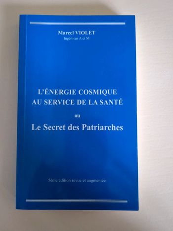 Livre - l'énergie cosmique au service de la santé ou le secret des patriarches