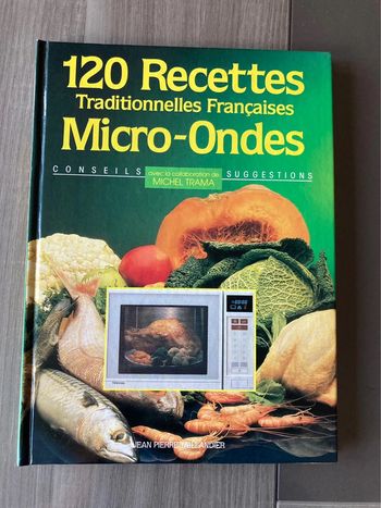 Livre 120 recettes traditionnelles français micro-ondes