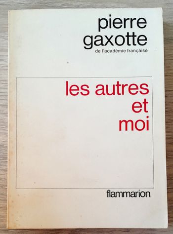 pierre gaxotte de l'académie française - les autres et moi