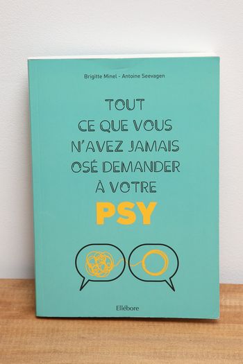 Tout ce que vous n'avez jamais osé demander à votre psy