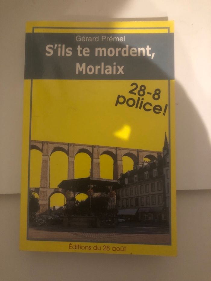 S’ils te mordent Morlaix ! Gérard Premel