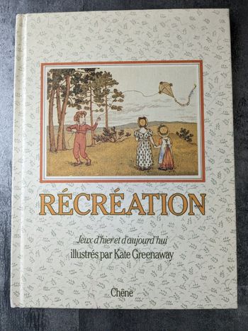 Livre " Récréation : jeux d'hier et d'aujourd'hui "