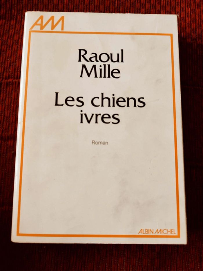 Roman "Les chiens ivres" - Raoul Mille