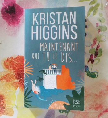 MAINTENANT QUE TU LE DIS... de Kristan HIGGINS Ed. Harper Collins Poche