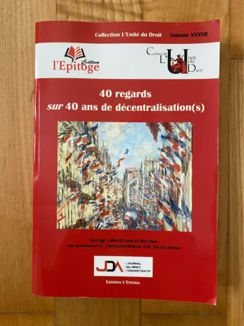 40 regards sur 40 ans de décentralisation(s)  epitoge unité du droit