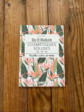 Cosmétiques solides - Recettes à faire soi-même - Sara Duménil