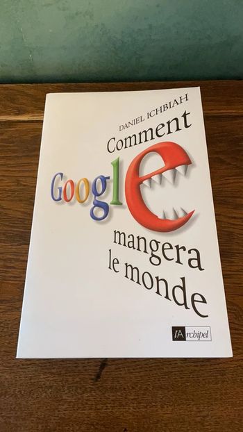 Comment Google mangera le monde - Daniel Ichbiah