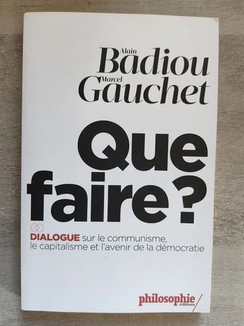 Livre que faire ? Alain badiou Marcel Gauchet