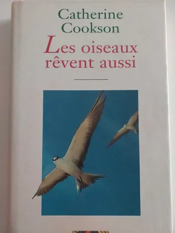 Les oiseaux rêvent aussi  Catherine Cookson