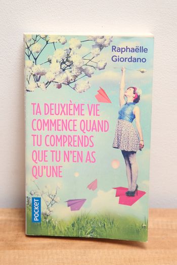 Ta deuxième vie commence quand tu comprends que tu n'en as qu'une