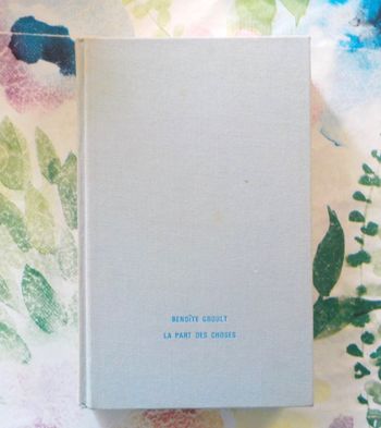 LA PART DES CHOSES de Benoîte GROULT Ed. France Loisirs