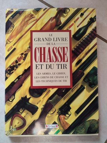 Le grand livre de la chasse et du tir