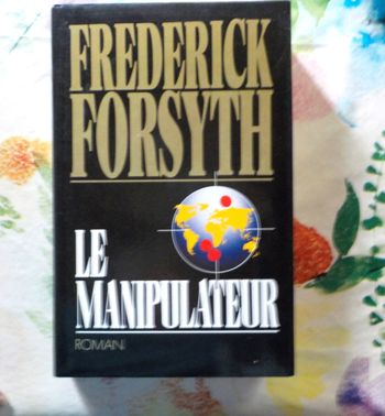 LE MANIPULATEUR de Frederick FORSYTH Ed. Albin Michel