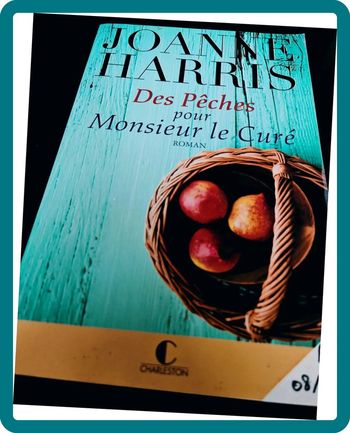 Des pêches pour Monsieur le curé – Joanne Harris | Suite de Chocolat, secrets & tolérance