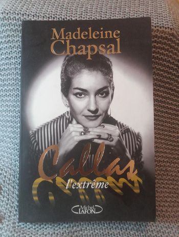 Madeleine Chapsal - Callas l'extrême