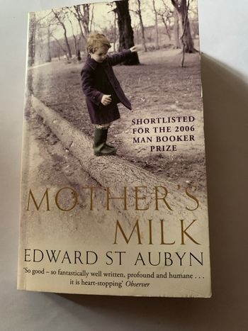 Mother’s milk - Edward St Aubyn 