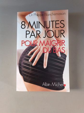 8 minutes par jour pour maigrir du bas par le docteur Philippe blanchemaison de Albin Michel