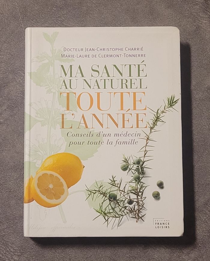 Ma Santé Au Naturel Toute L'année -- Conseils d'un médecin pour toute la famille