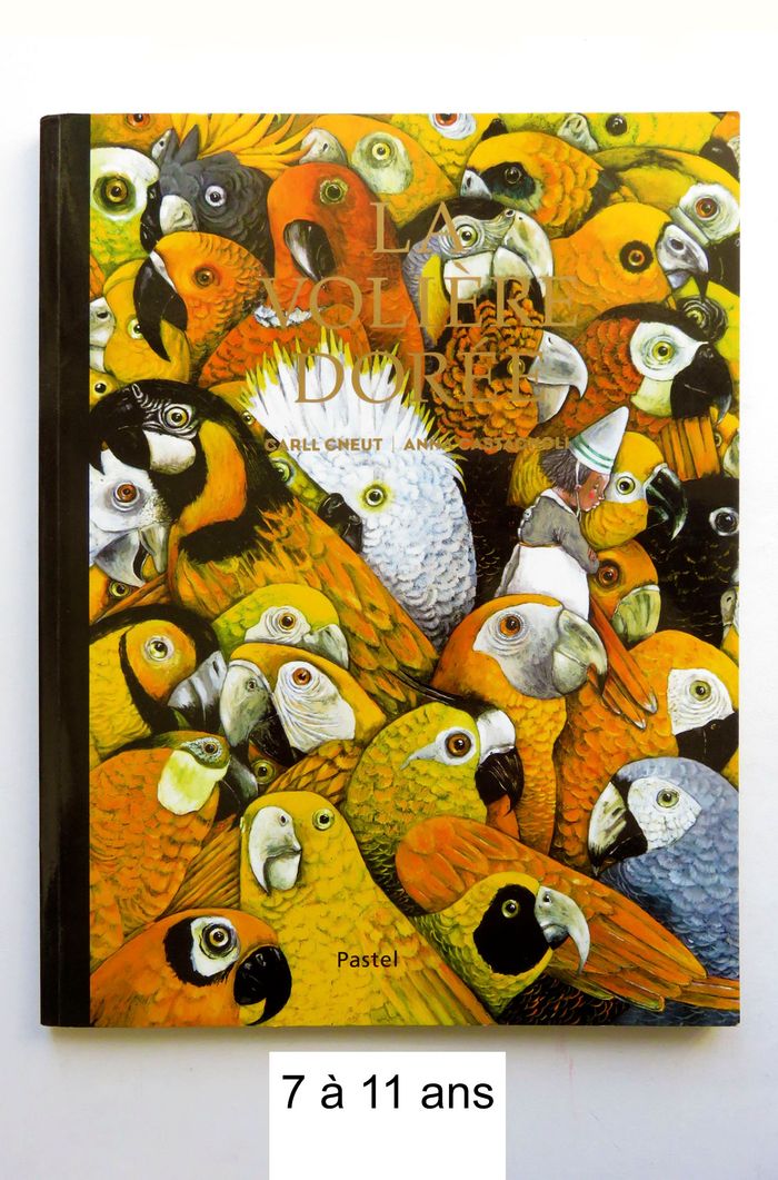 Album 7 à 11 ans : La volière dorée. (Anna Castagnoli - L'école des loisirs)