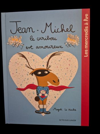 Jean-Michel le caribou est amoureux - Magali Le Huche - Actes Sud Junior