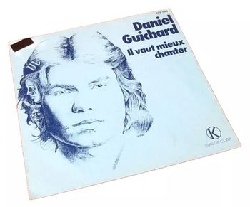Vinyle 45 tours Daniel Guichard  Il vaut mieux chanter (1977)