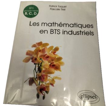 Mathématiques BTS industriel Spécialité du groupement B,C,D Edition Ellipses