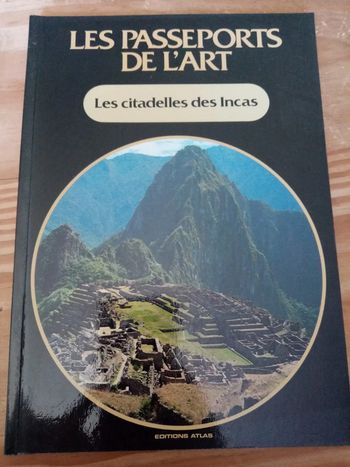 Les passeports de l'art : les citadelles des Incas