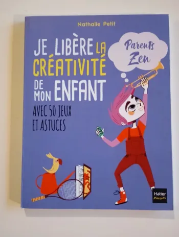 Je libère la créativité de mon enfant