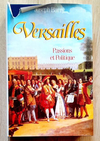 Joseph Barry - Versailles, Passions et Politique