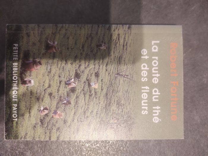 La route du thé et des fleurs Robert Fortune - Petite Bibliothèque Payot 2004