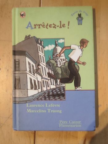 Arrêtez-le Laurence Lefèvre Marcelino Truong Flammarion Père Castor 1997