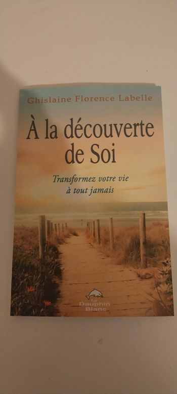 A la découverte de soi .Transformer votre vie à tout jamais