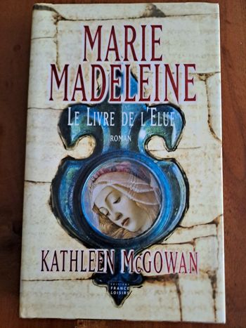 Livre Marie Madeleine Le Livre de l'Elue, Kathleen McGowan