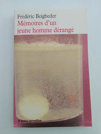 Frédéric Beigbeder - Mémoires d'un jeune homme dérangé