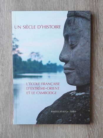 Un siècle d'histoire : L'école française d'extrême Orient et le Cambodge