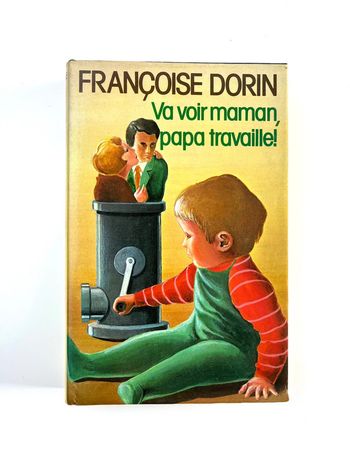 Vieux livre bien entretenu Françoise Dorin « va voir maman papa travaille »