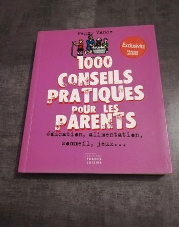 1000 conseils pratiques pour les parents