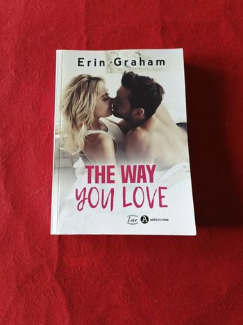 The way you love " Erin Graham " Luv A addictives