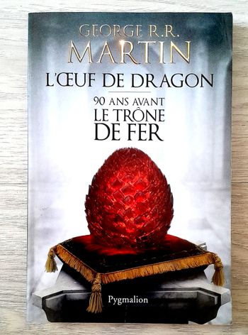 george R.R Martin - l'oeuf de dragon 90 ans avant le trône de fer