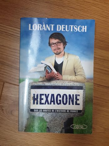 Hexagone Sur les routes de lhistoire de France - Lorant Deutsch
