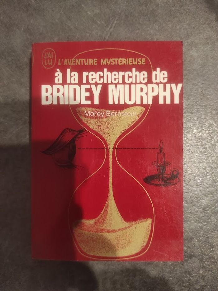 A la recherche de Bridey Murphy Morey Bernstein - J'ai Lu l'Aventure Mystérieuse