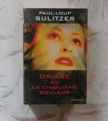 ORIANE OU LA CINQUIEME COULEUR de Paul-Loup SULITZER Ed. France Loisirs