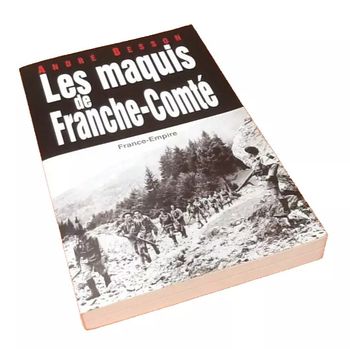 André Besson Les Maquis de Franche-Comté Les Editions France-Empire