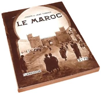 Jérôme et Jean Tharaud   Le Maroc  (1939) Flammarion Paris