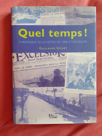 Quel temps ! Chronique de la météo de 1900 à nos jours - Guillaume Séchet