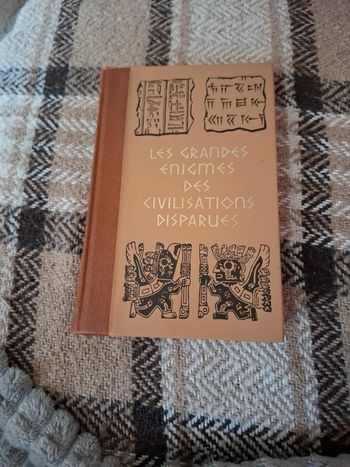 Les grandes énigmes des civilisations disparues