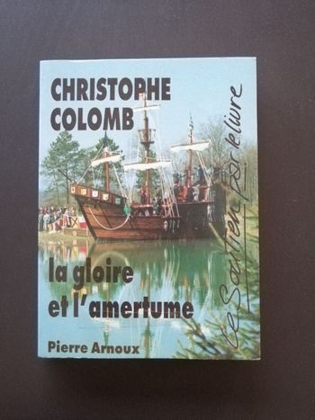 Livre Christophe Colomb La gloire et l'amertume de Pierre Arnoux en très bon état