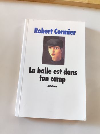 La balle est dans ton camp, livre de Robert Cormier